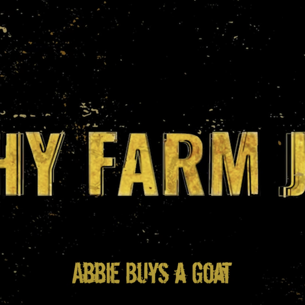 Filthy Farm Jobs | Abbie Buys a Goat | S3E1